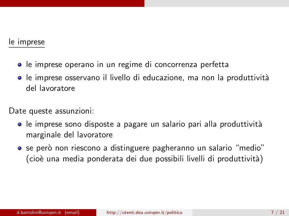 produttività marginale del lavoratore se però non riescono a distinguere pagheranno un salario medio (cioè una media