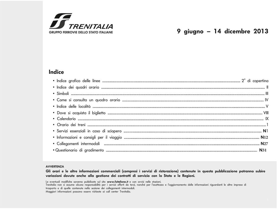 iinidenceeinedeicnidieiicneereini e eventuli mdifiche srnn pubblicte sul sit wwwfsitlineit e cn vvisi nelle stzini Trenitli nn si ssume lcun respnsbilità per i servizi fferti d terzi, nnché