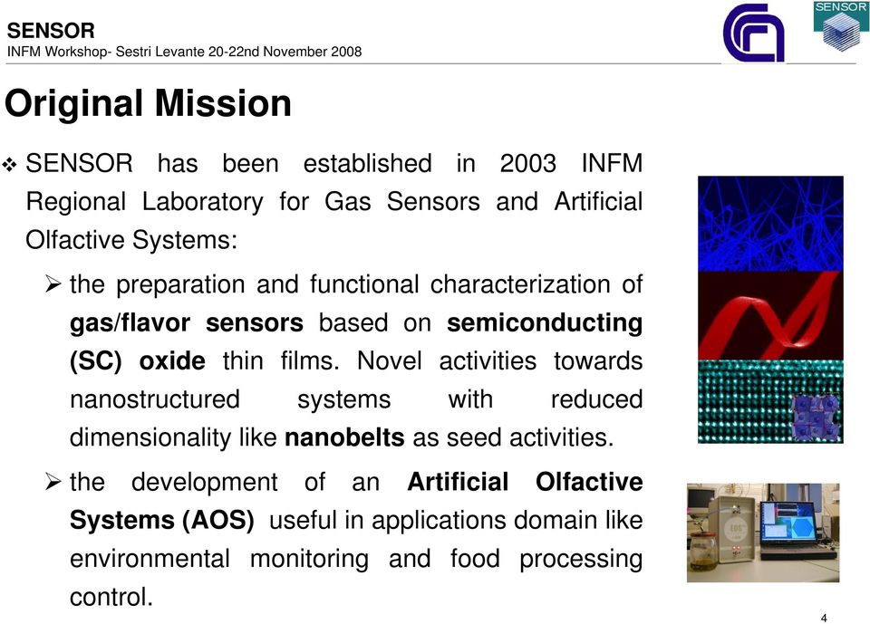 (SC) oxide thin films. Novel activities towards nanostructured systems with reduced dimensionality like nanobelts as seed activities.