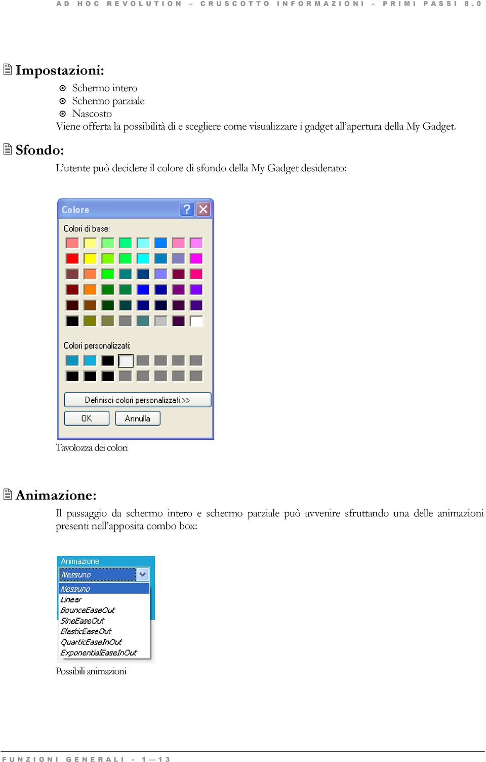 Sfondo: L utente può decidere il colore di sfondo della My Gadget desiderato: Tavolozza dei colori Animazione: Il