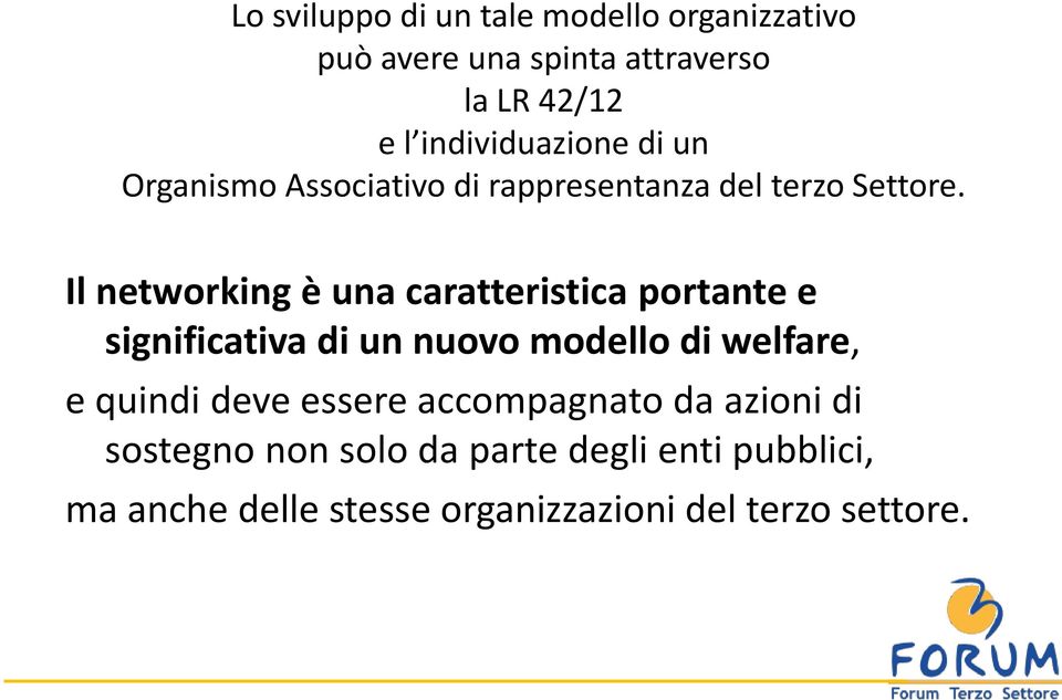 Il networking è una caratteristica portante e significativa di un nuovo modello di welfare, e quindi