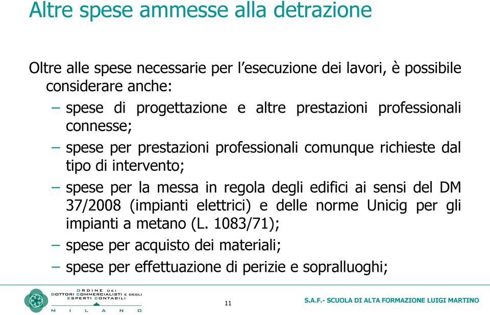 tipo di intervento; spese per la messa in regola degli edifici ai sensi del DM 37/2008 (impianti elettrici) e delle norme