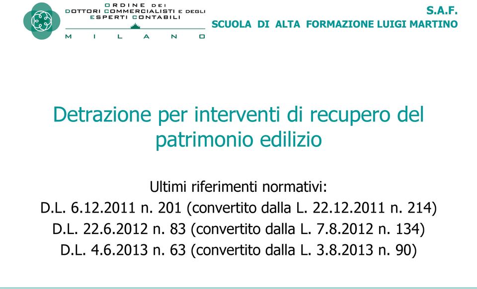 del patrimonio edilizio Ultimi riferimenti normativi: D.L. 6.12.2011 n.