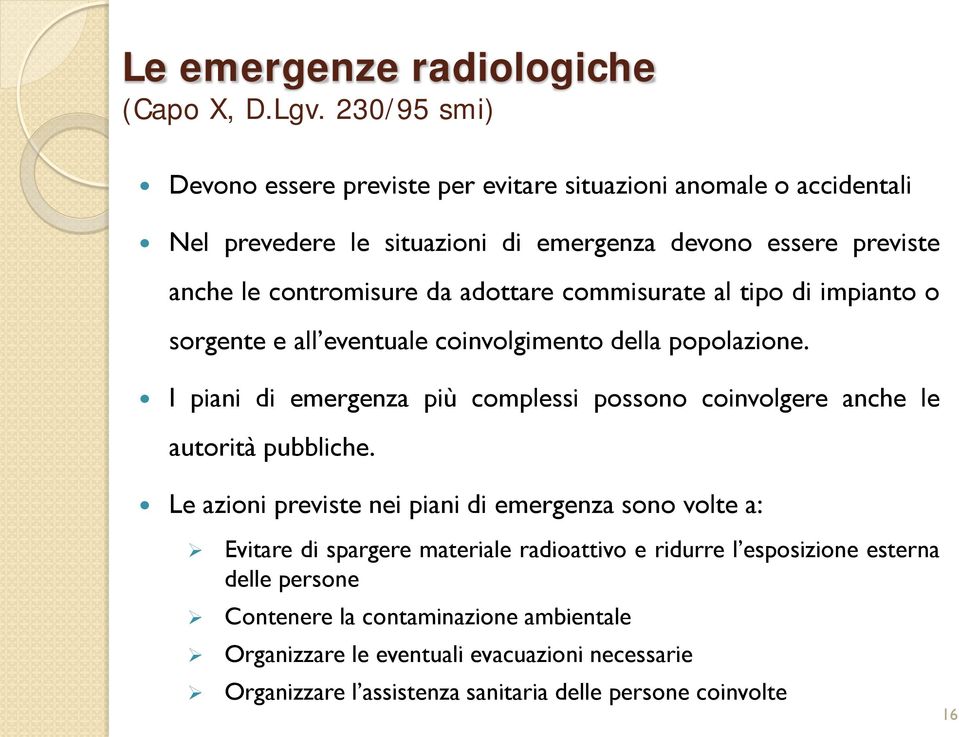 adottare commisurate al tipo di impianto o sorgente e all eventuale coinvolgimento della popolazione.