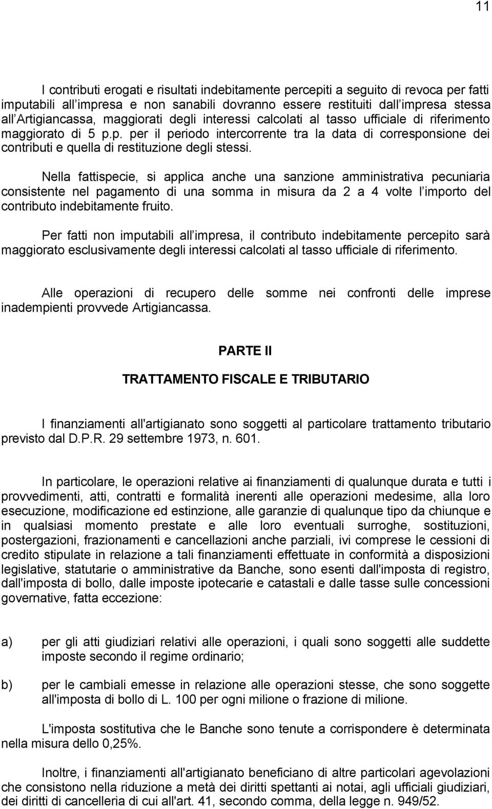 p. per il periodo intercorrente tra la data di corresponsione dei contributi e quella di restituzione degli stessi.