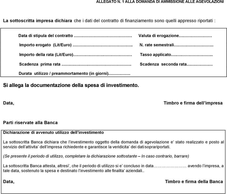 erogato (Lit/Euro).. Importo della rata (Lit/Euro). Scadenza prima rata... Valuta di erogazione N. rate semestrali.. Tasso applicato.... Scadenza seconda rata.