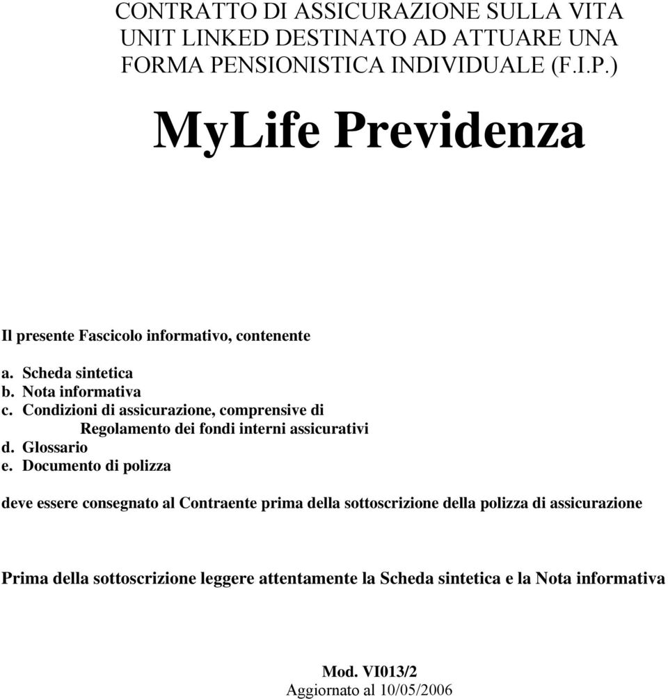 Condizioni di assicurazione, comprensive di Regolamento dei fondi interni assicurativi d. Glossario e.