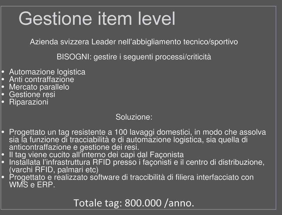 automazione logistica, sia quella di anticontraffazione e gestione dei resi.