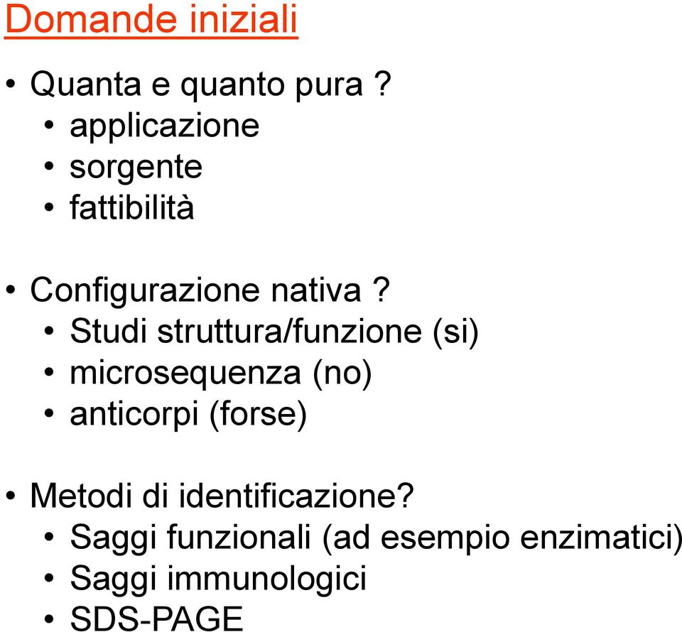 Studi struttura/funzione (si) microsequenza (no) anticorpi