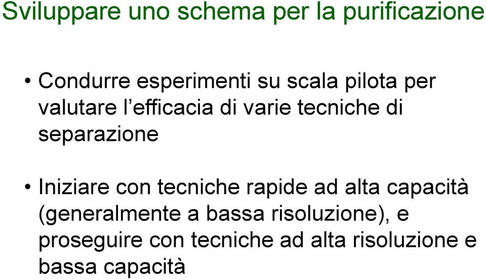 Iniziare con tecniche rapide ad alta capacità (generalmente a bassa