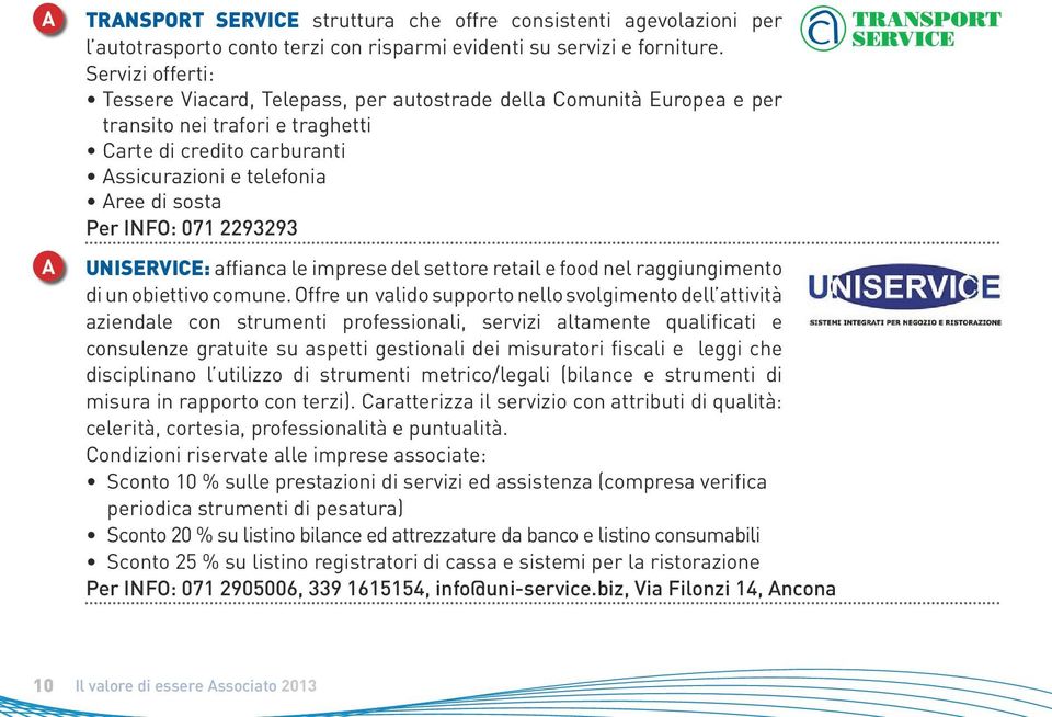 071 2293293 UNISERVICE: affianca le imprese del settore retail e food nel raggiungimento di un obiettivo comune.