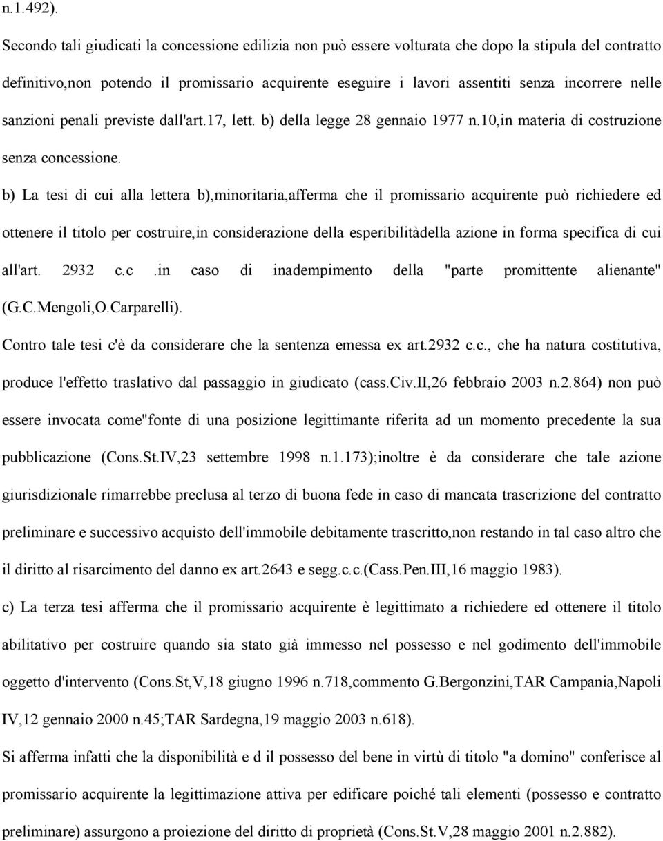 nelle sanzioni penali previste dall'art.17, lett. b) della legge 28 gennaio 1977 n.10,in materia di costruzione senza concessione.