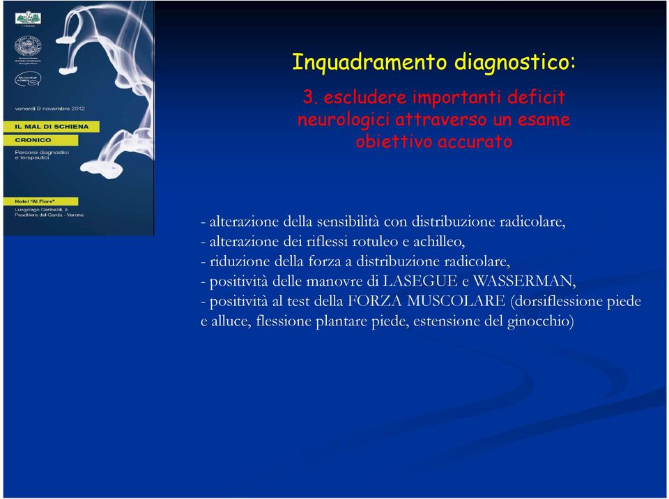 con distribuzione radicolare, - alterazione dei riflessi rotuleo e achilleo, - riduzione della forza a