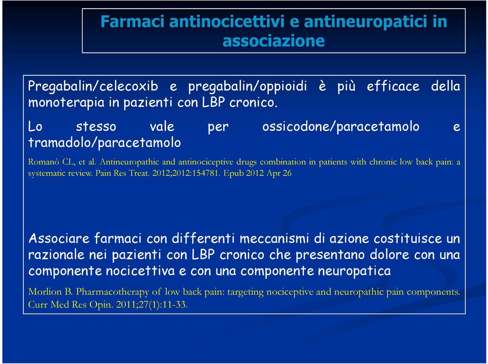 Antineuropathic and antinociceptive drugs combination in patients with chronic low back pain: a systematic review. Pain Res Treat. 2012;2012:154781.