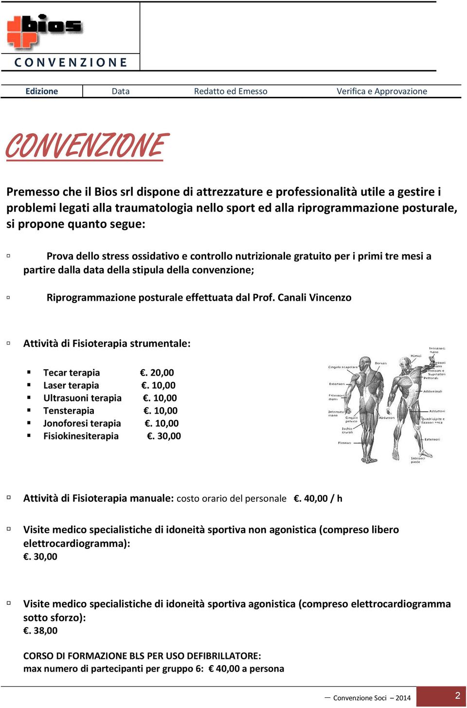 effettuata dal Prf. Canali Vincenz Attività di Fisiterapia strumentale: Tecar terapia. 20,00 Laser terapia. 10,00 Ultrasuni terapia. 10,00 Tensterapia. 10,00 Jnfresi terapia. 10,00 Fisikinesiterapia.