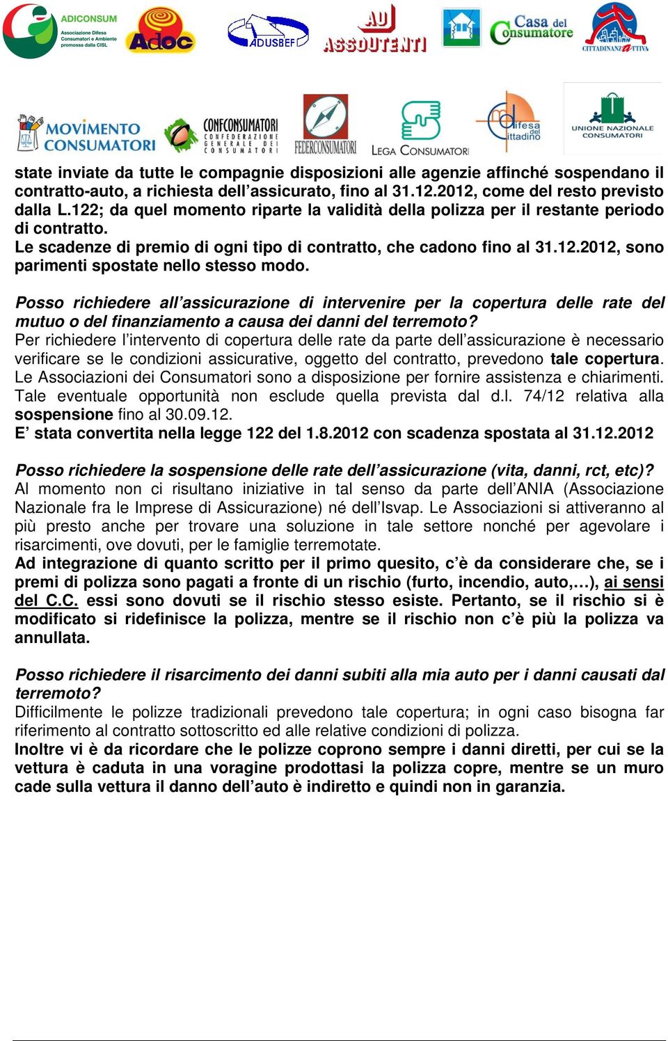 Posso richiedere all assicurazione di intervenire per la copertura delle rate del mutuo o del finanziamento a causa dei danni del terremoto?