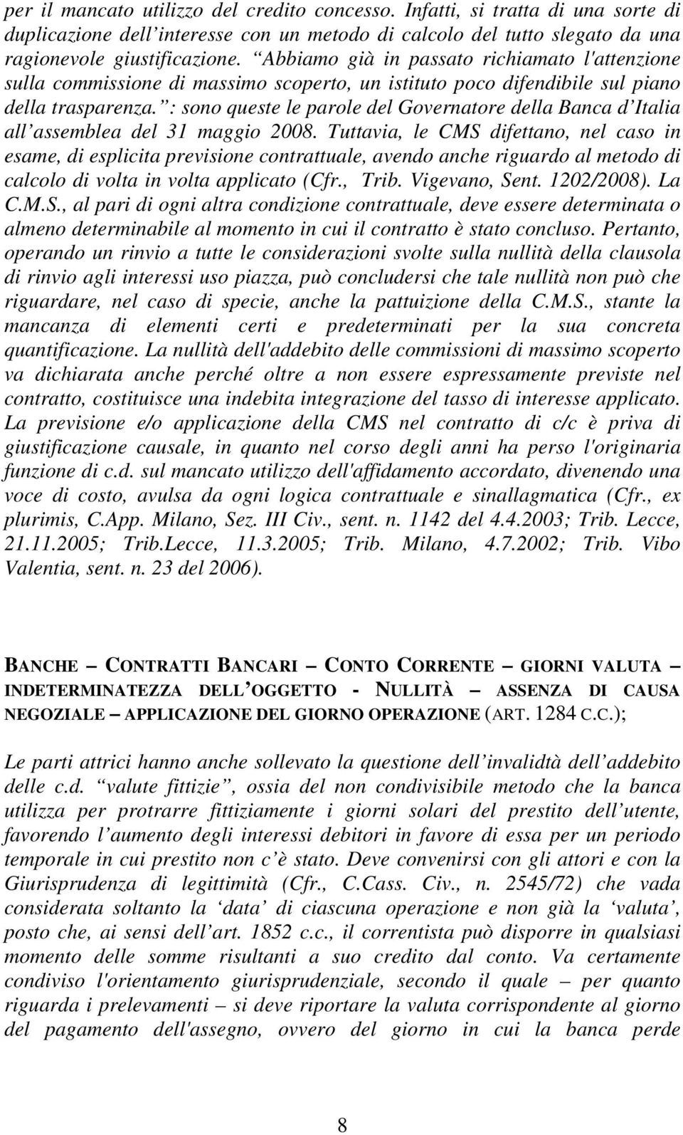 : sono queste le parole del Governatore della Banca d Italia all assemblea del 31 maggio 2008.