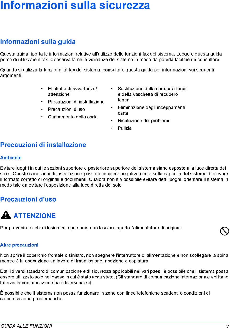 Etichette di avvertenza/ attenzione Precauzioni di installazione Precauzioni d'uso Caricamento della carta Sostituzione della cartuccia toner e della vaschetta di recupero toner Eliminazione degli