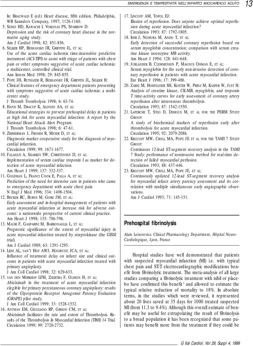 SELKER HP, BESHANSKY JR, GRIFFITH JL, ET AL: Use of the acute cardiac ischemia time-insensitive predictive instrument (ACI-TIPI) to assist with triage of patients with chest pain or other symptoms