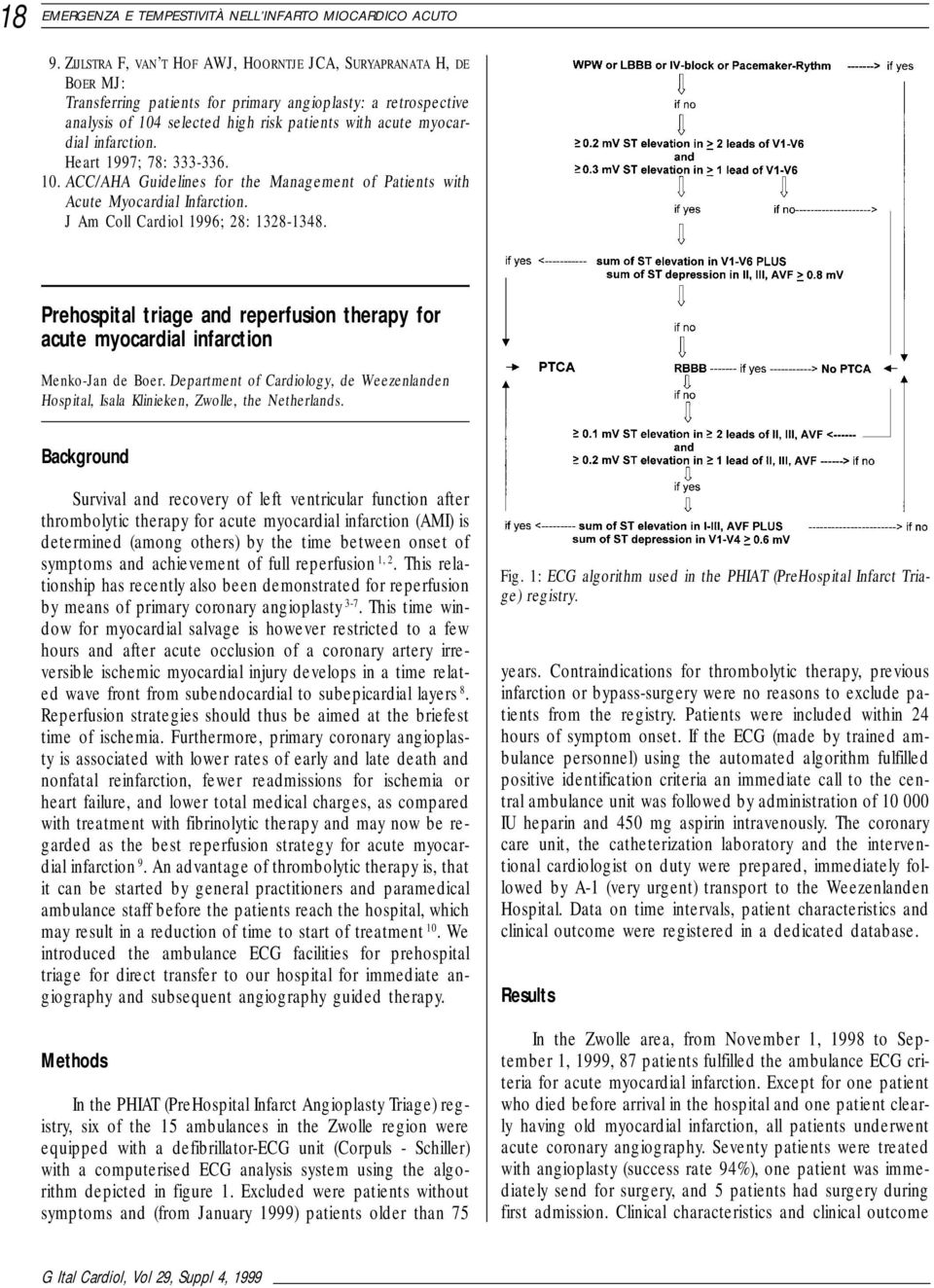 Prehospital triage and reperfusion therapy for acute myocardial infarction Menko-Jan de Boer. Department of Cardiology, de Weezenlanden Hospital, Isala Klinieken, Zwolle, the Netherlands.