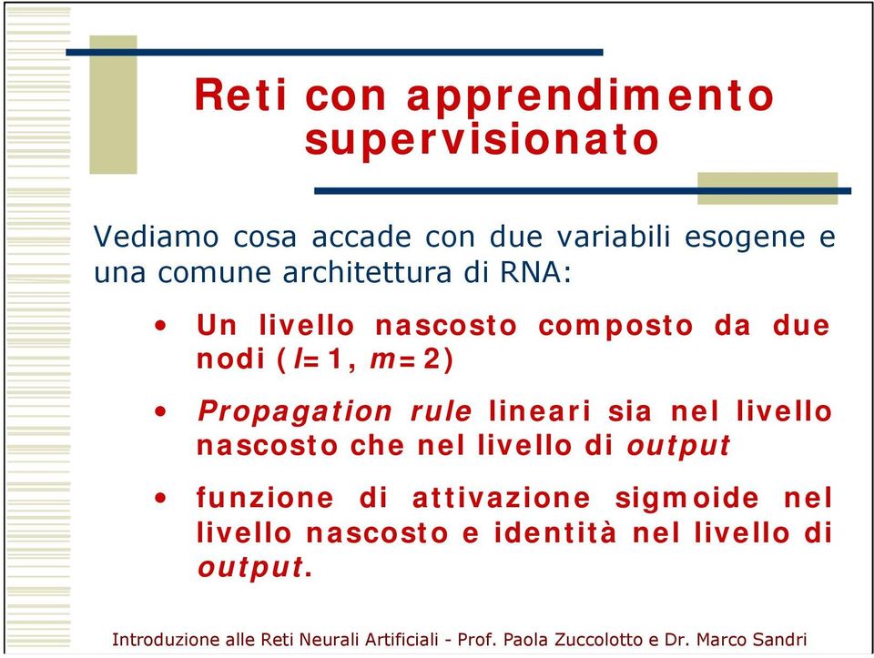 rule lineari sia nel livello nascosto che nel livello di output funzione