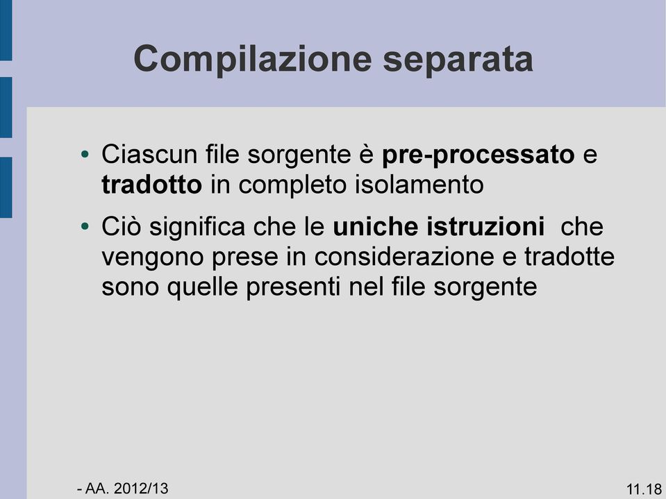 significa che le uniche istruzioni che vengono prese in