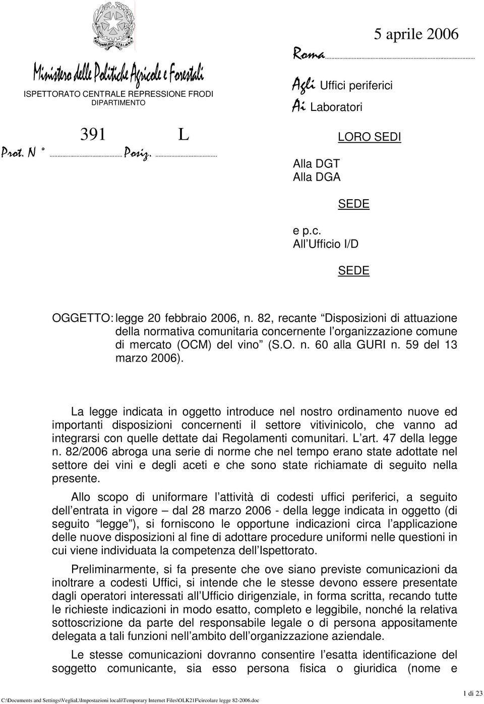 La legge indicata in oggetto introduce nel nostro ordinamento nuove ed importanti disposizioni concernenti il settore vitivinicolo, che vanno ad integrarsi con quelle dettate dai Regolamenti