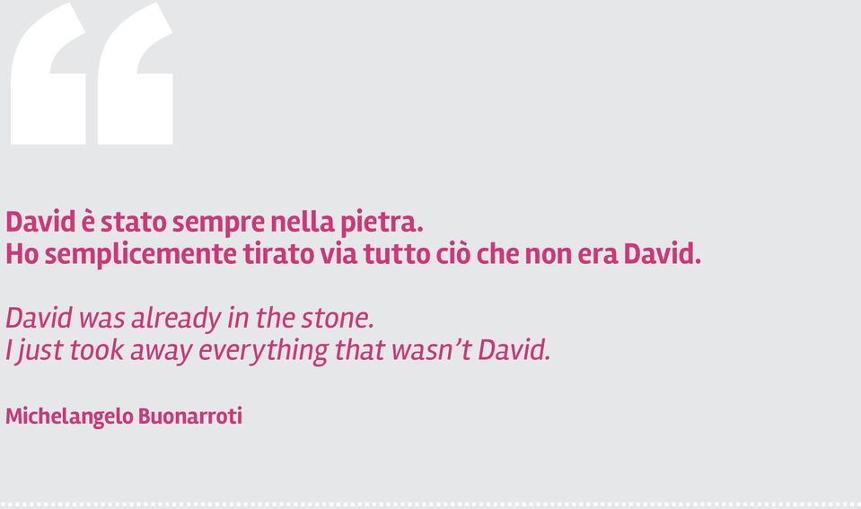 era David. David was already in the stone.