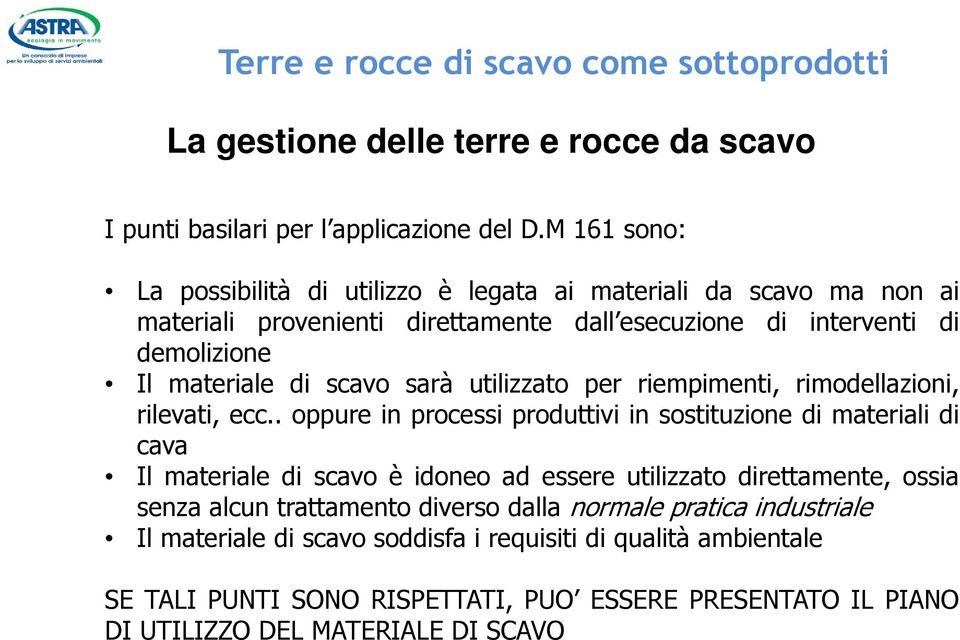 sarà utilizzato per riempimenti, rimodellazioni, rilevati, ecc.