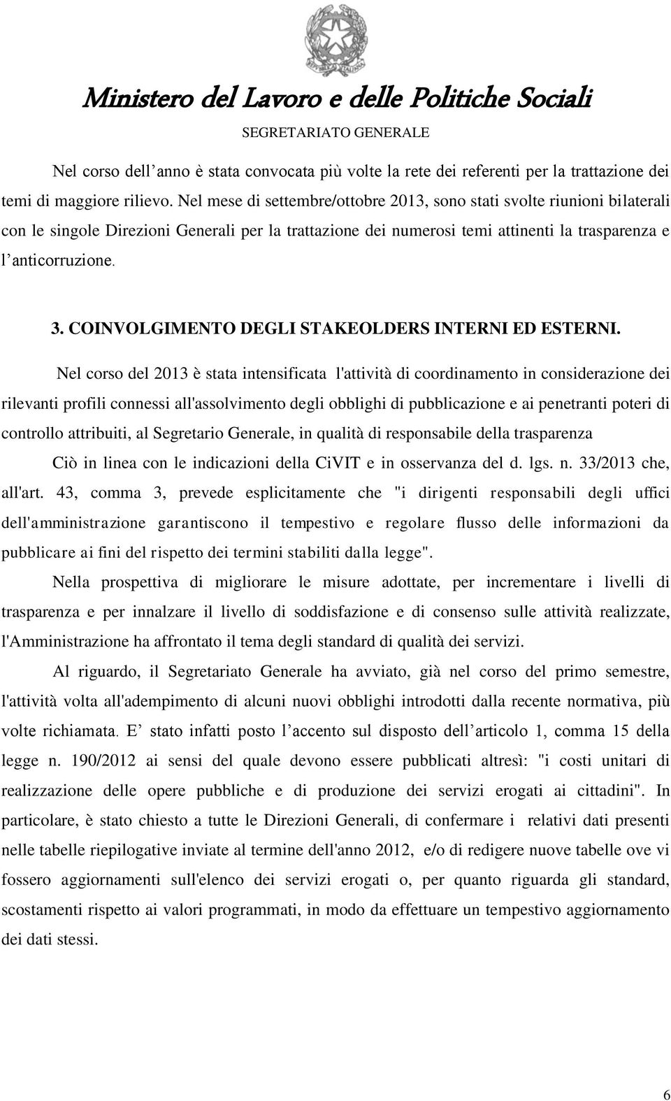 COINVOLGIMENTO DEGLI STAKEOLDERS INTERNI ED ESTERNI.