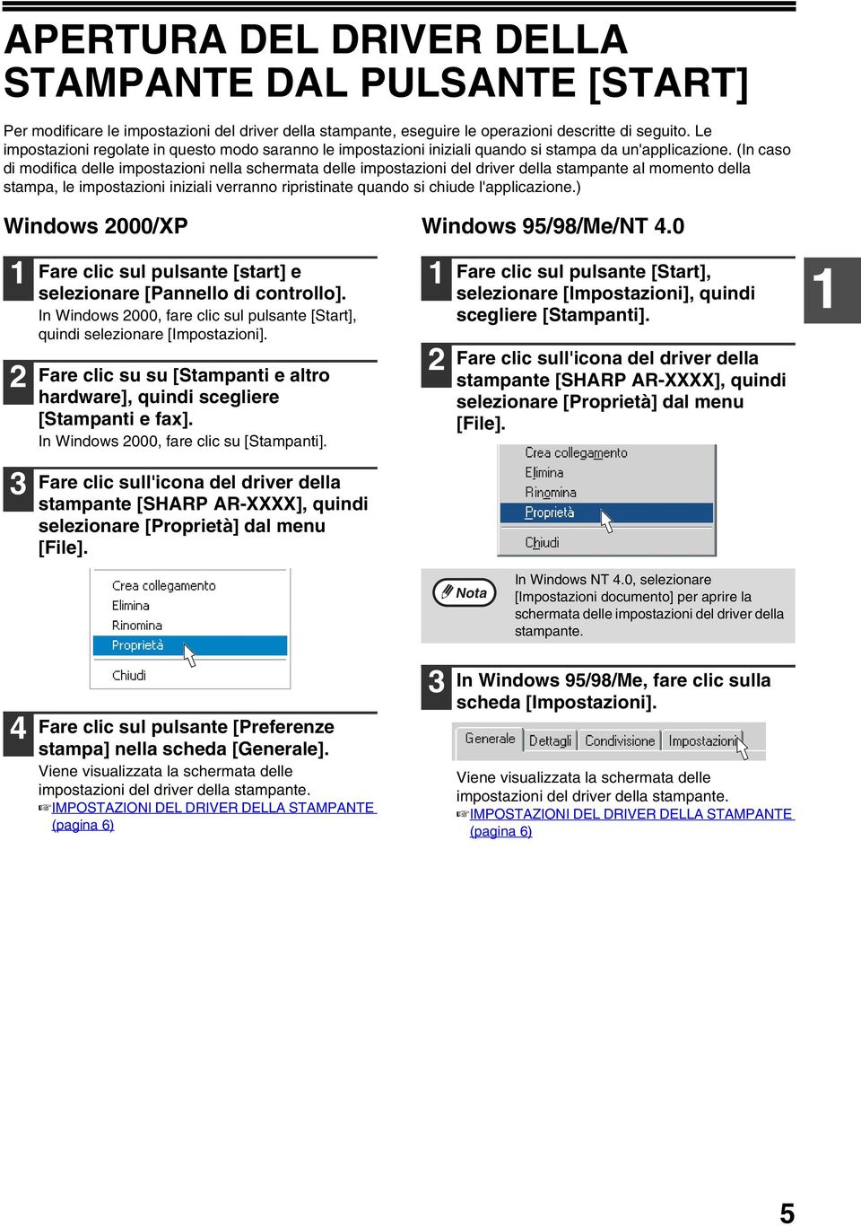 (In caso di modifica delle impostazioni nella schermata delle impostazioni del driver della stampante al momento della stampa, le impostazioni iniziali verranno ripristinate quando si chiude