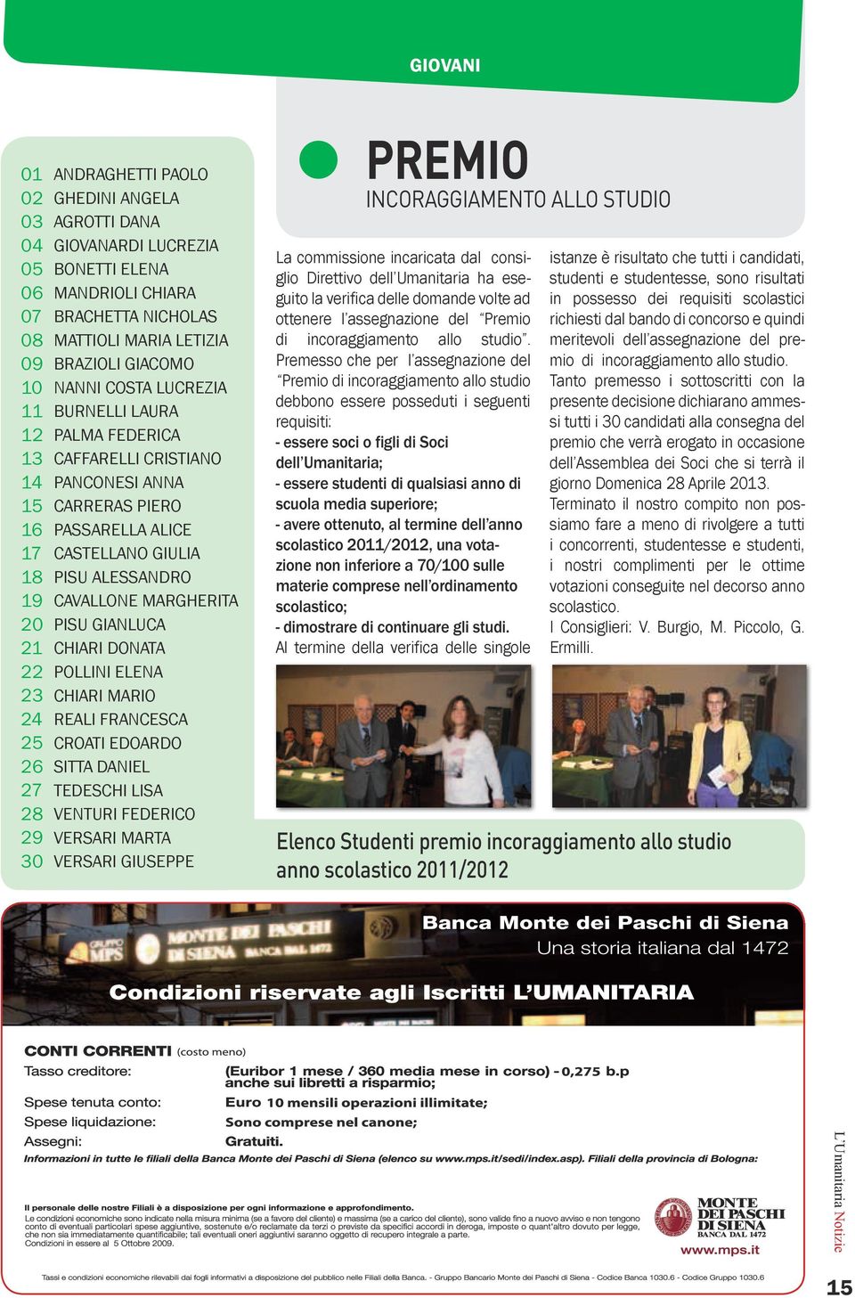 PISU ALESSANDRO CAVALLONE MARGHERITA PISU GIANLUCA CHIARI DONATA POLLINI ELENA CHIARI MARIO REALI FRANCESCA CROATI EDOARDO SITTA DANIEL TEDESCHI LISA VENTURI FEDERICO VERSARI MARTA VERSARI GIUSEPPE