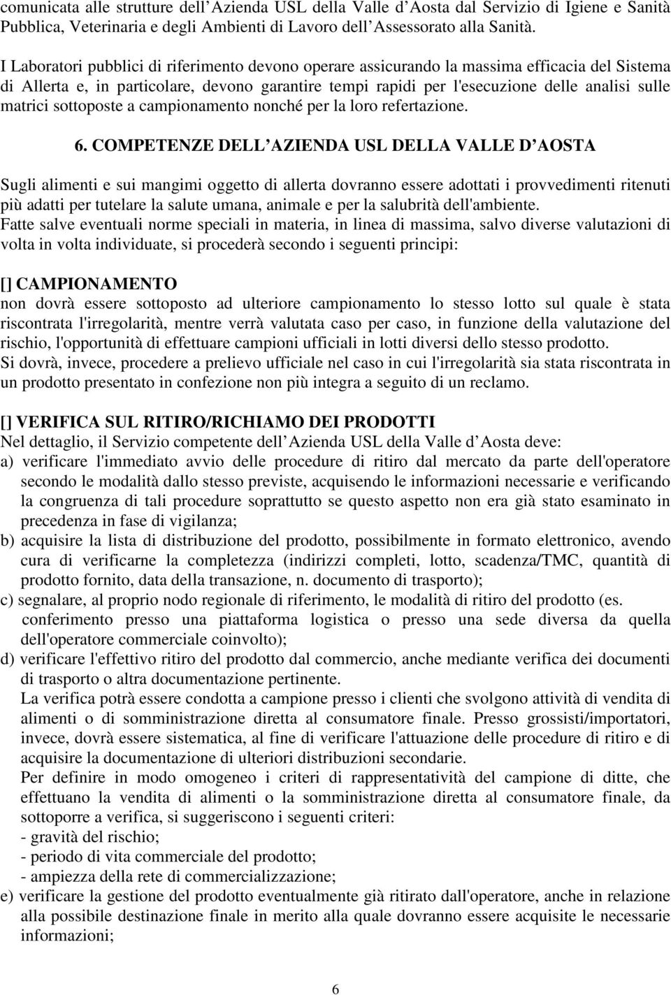 matrici sottoposte a campionamento nonché per la loro refertazione. 6.