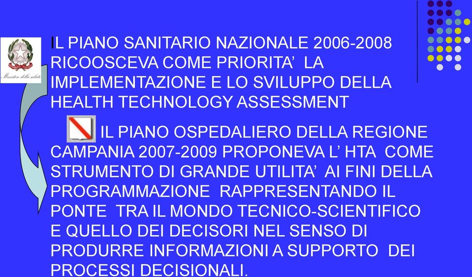 STRUMENTO DI GRANDE UTILITA AI FINI DELLA PROGRAMMAZIONE RAPPRESENTANDO IL PONTE TRA IL MONDO