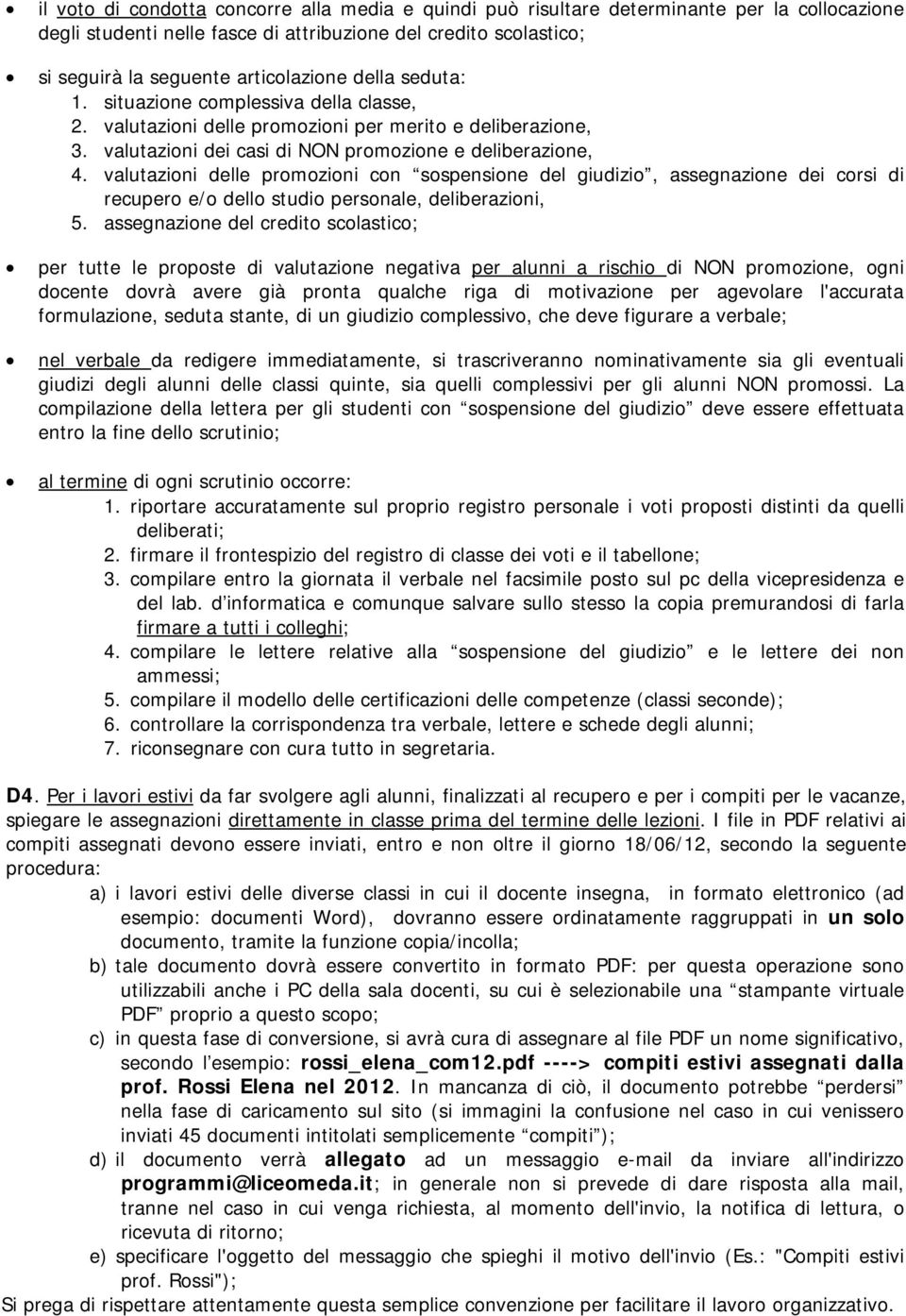 valutazioni delle promozioni con sospensione del giudizio, assegnazione dei corsi di recupero e/o dello studio personale, deliberazioni, 5.