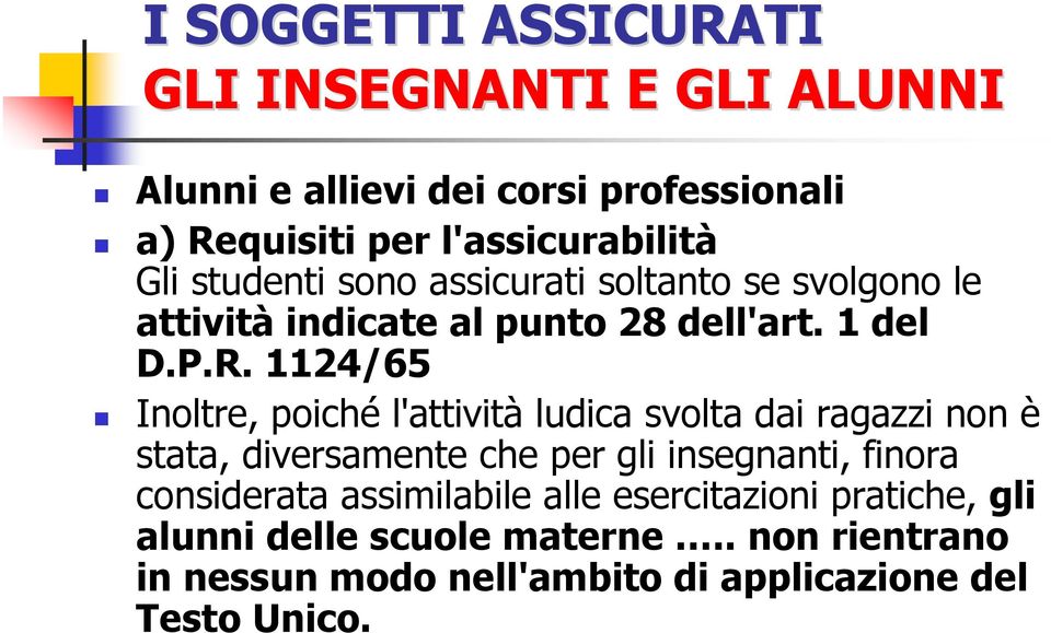 1124/65 Inoltre, poiché l'attività ludica svolta dai ragazzi non è stata, diversamente che per gli insegnanti, finora