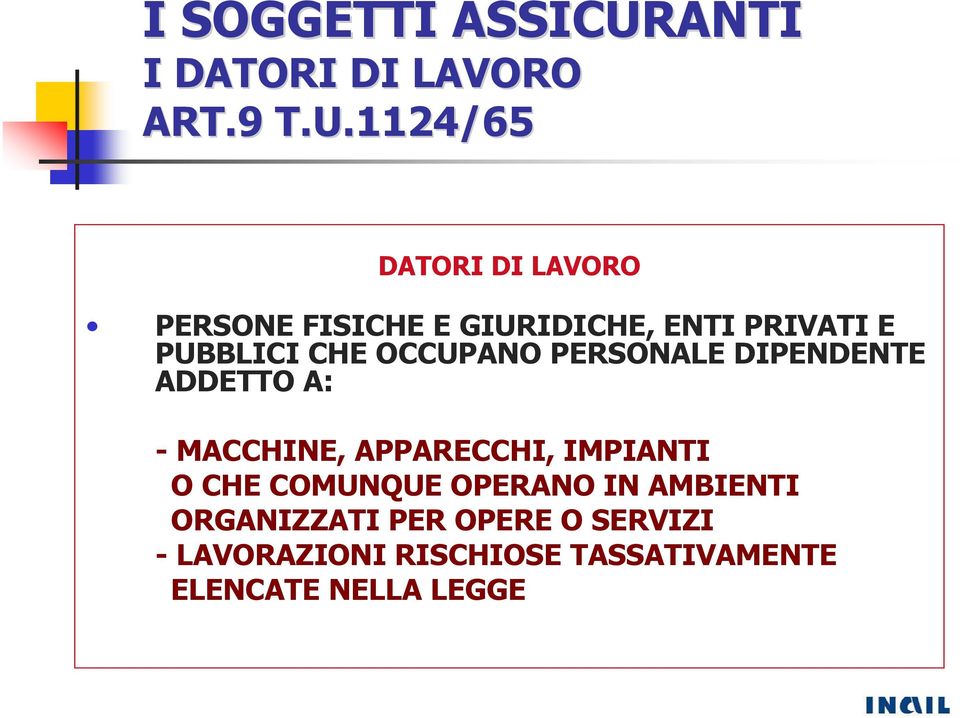 .U.1124/65 DATORI DI LAVORO PERSONE FISICHE E GIURIDICHE, ENTI PRIVATI E PUBBLICI