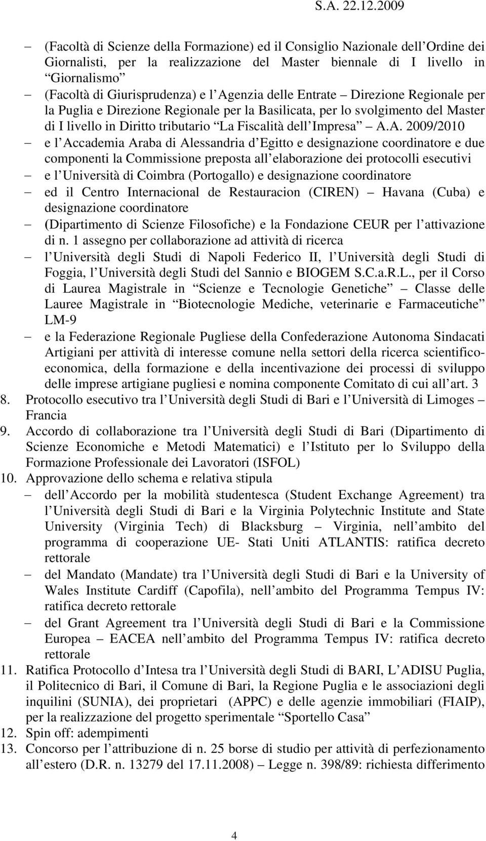 Entrate Direzione Regionale per la Puglia e Direzione Regionale per la Basilicata, per lo svolgimento del Master di I livello in Diritto tributario La Fiscalità dell Impresa A.