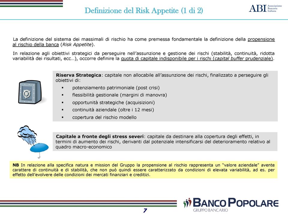 indisponibile per i rischi (capital buffer prudenziale).