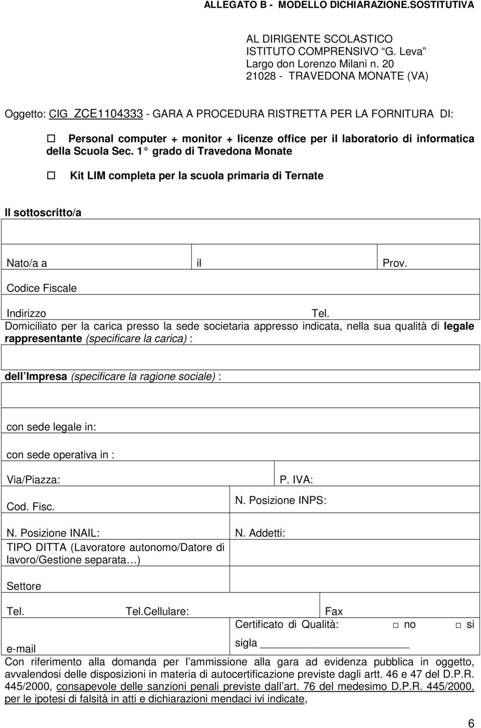 Sec. 1 grado di Travedona Monate Kit LIM completa per la scuola primaria di Ternate Il sottoscritto/a Nato/a a il Prov. Codice Fiscale Indirizzo Tel.