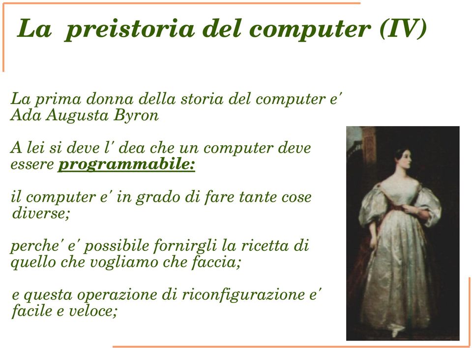 computer e' in grado di fare tante cose diverse; perche' e' possibile fornirgli la