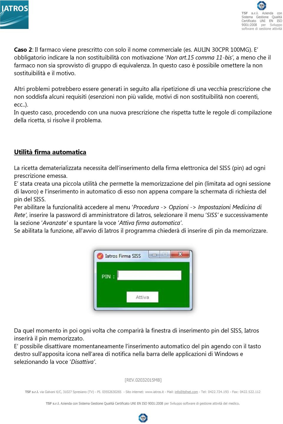 Altri problemi potrebbero essere generati in seguito alla ripetizione di una vecchia prescrizione che non soddisfa alcuni requisiti (esenzioni non più valide, motivi di non sostituibilità non