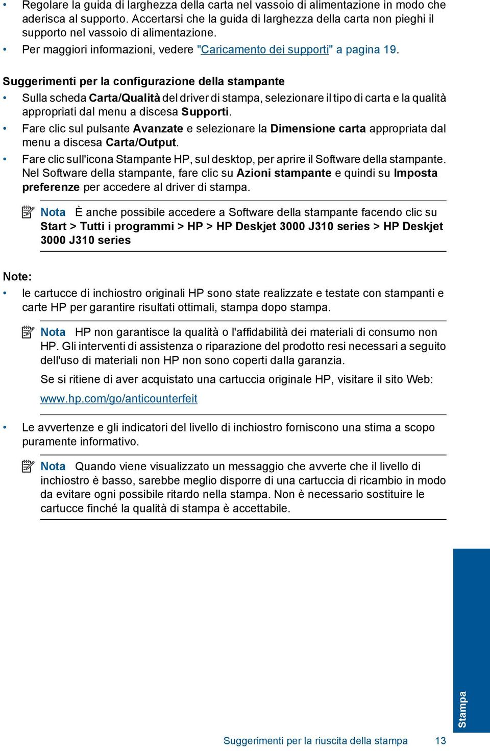 Suggerimenti per la configurazione della stampante Sulla scheda Carta/Qualità del driver di stampa, selezionare il tipo di carta e la qualità appropriati dal menu a discesa Supporti.