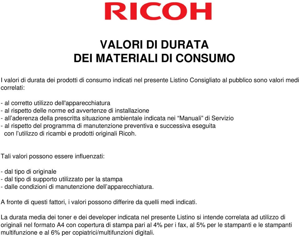 manutenzione preventiva e successiva eseguita con l utilizzo di ricambi e prodotti originali Ricoh.