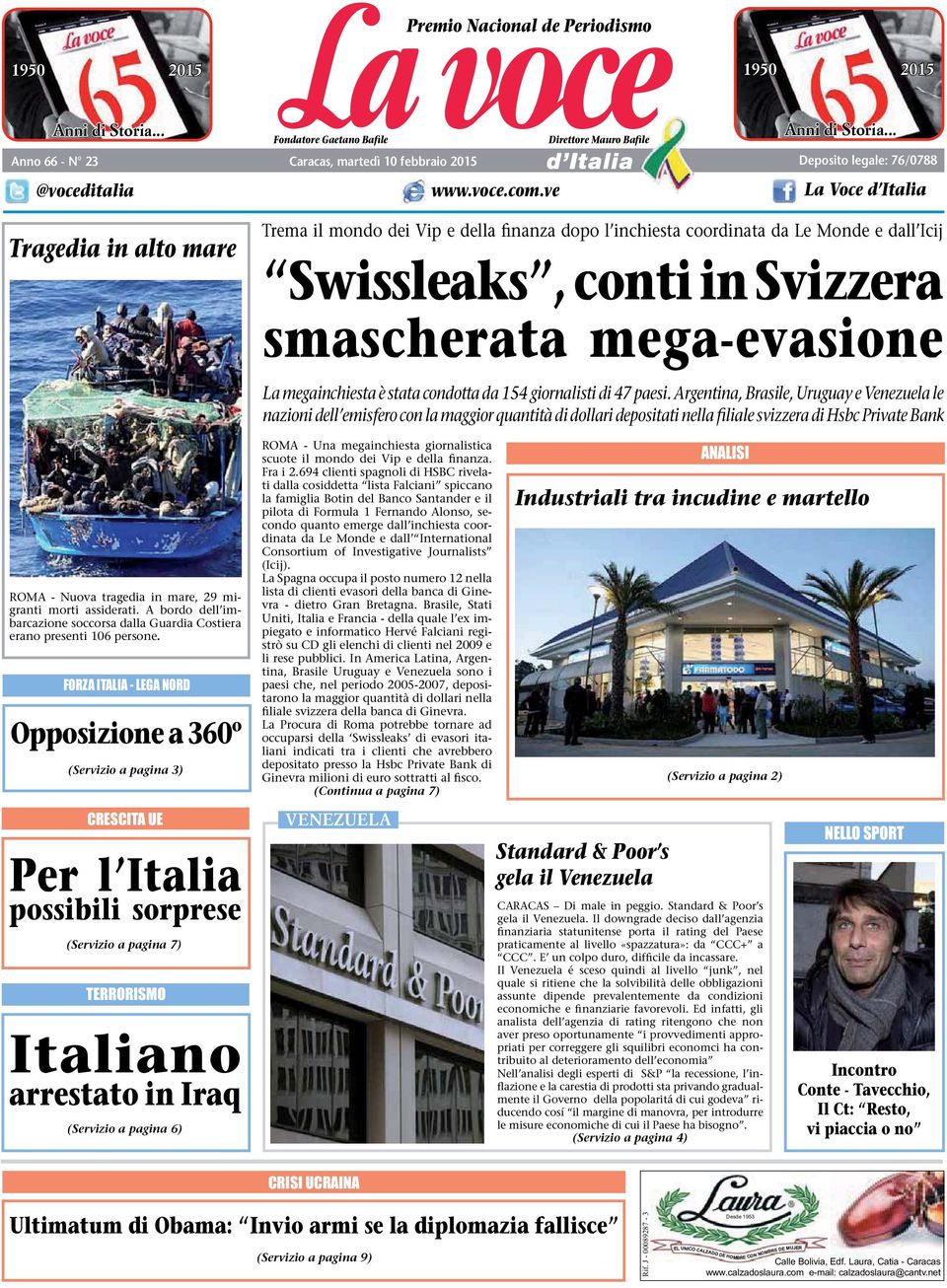 .. Deposito legale: 76/0788 La Voce d Italia Tragedia in alto mare Trema il mondo dei Vip e della finanza dopo l inchiesta coordinata da Le Monde e dall Icij Swissleaks, conti in Svizzera smascherata