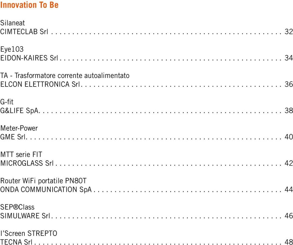 ... 36 G-fit G&LIFE SpA.... 38 Meter-Power GME Srl..... 40 MTT serie FIT MICROGLASS Srl.