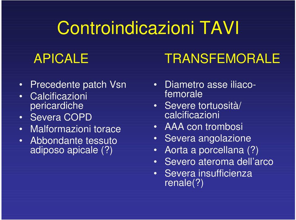 ) TRANSFEMORALE Diametro asse iliacofemorale Severe tortuosità/ calcificazioni AAA