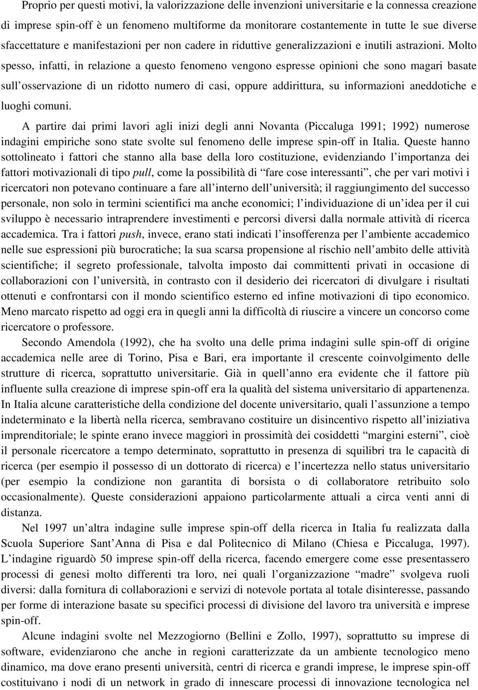 Molto spesso, infatti, in relazione a questo fenomeno vengono espresse opinioni che sono magari basate sull osservazione di un ridotto numero di casi, oppure addirittura, su informazioni aneddotiche