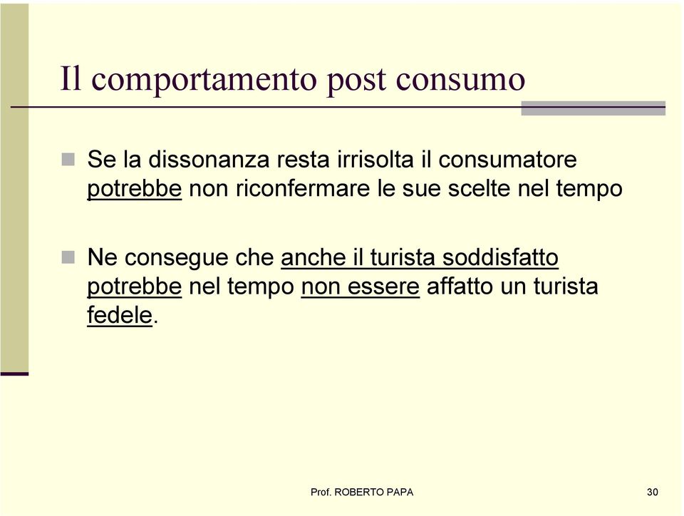 tempo Ne consegue che anche il turista soddisfatto potrebbe