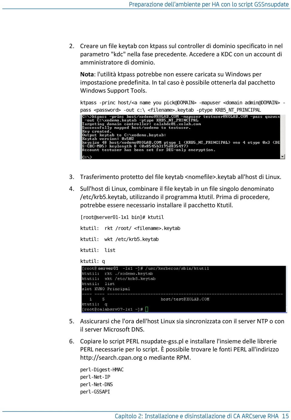 In tal caso è possibile ottenerla dal pacchetto Windows Support Tools. ktpass -princ host/<a name you pick@domain> -mapuser <domain admin@domain> - pass <password> -out c:\ <filename>.